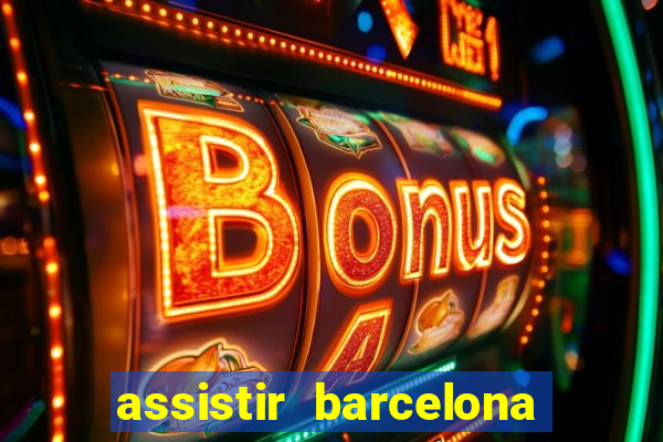 assistir barcelona x real madrid futemax